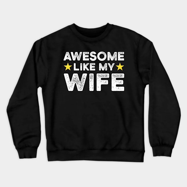 Awesome Like My Wife | Father's Day Gift Shirt Crewneck Sweatshirt by Adamita